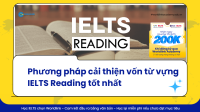 Phương pháp cải thiện vốn từ vựng IELTS Reading tốt nhất